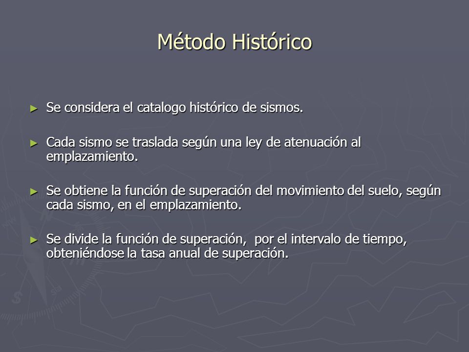 Método Histórico Se considera el catalogo histórico de sismos.