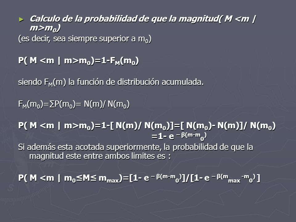Calculo de la probabilidad de que la magnitud( M <m | m>m0)