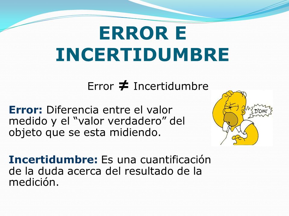 ERROR E INCERTIDUMBRE Error ≠ Incertidumbre
