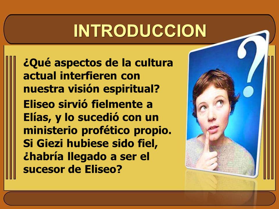 INTRODUCCION ¿Qué aspectos de la cultura actual interfieren con nuestra visión espiritual