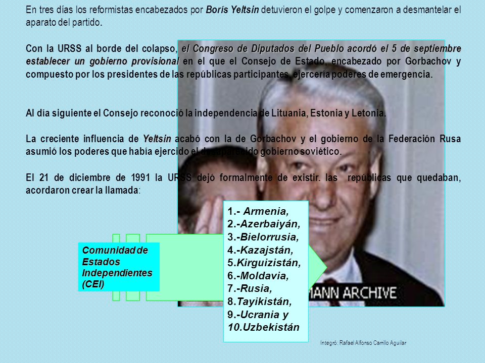 En tres días los reformistas encabezados por Borís Yeltsin detuvieron el golpe y comenzaron a desmantelar el aparato del partido.