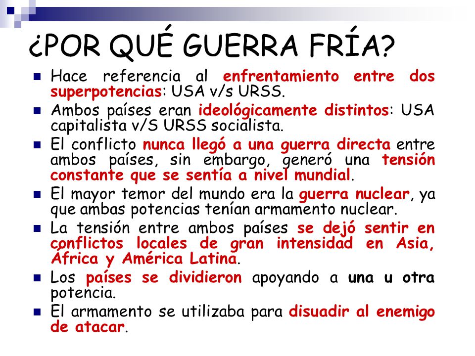 ¿POR QUÉ GUERRA FRÍA Hace referencia al enfrentamiento entre dos superpotencias: USA v/s URSS.