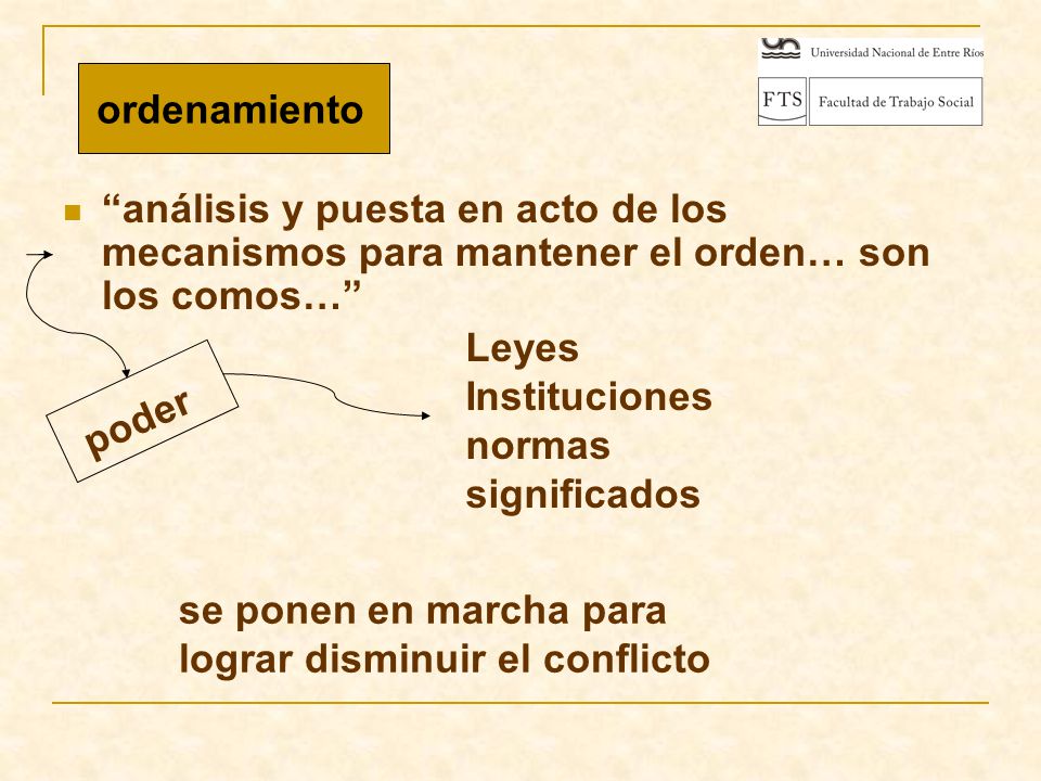 ordenamiento análisis y puesta en acto de los mecanismos para mantener el orden… son los comos… Leyes.