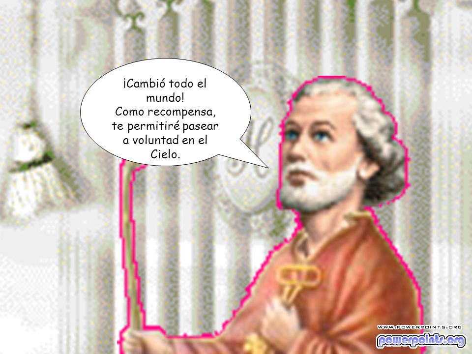 Como recompensa, te permitiré pasear a voluntad en el Cielo.