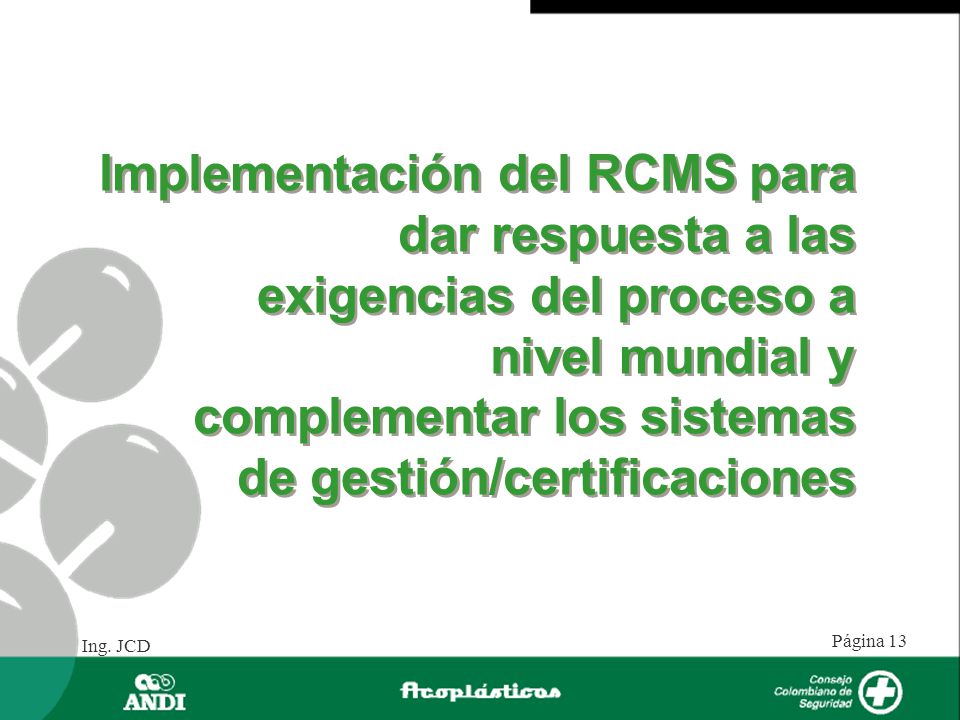 Implementación del RCMS para dar respuesta a las exigencias del proceso a nivel mundial y complementar los sistemas de gestión/certificaciones