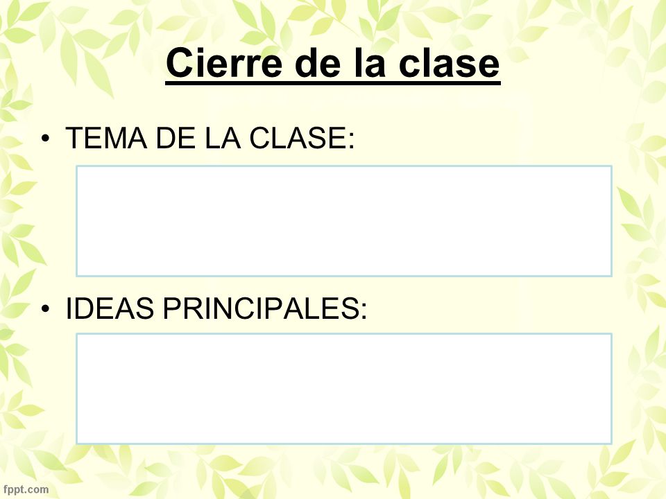 Cierre de la clase TEMA DE LA CLASE: IDEAS PRINCIPALES: