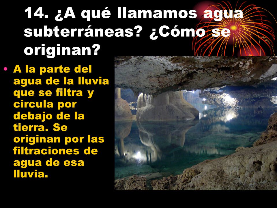 14. ¿A qué llamamos agua subterráneas ¿Cómo se originan