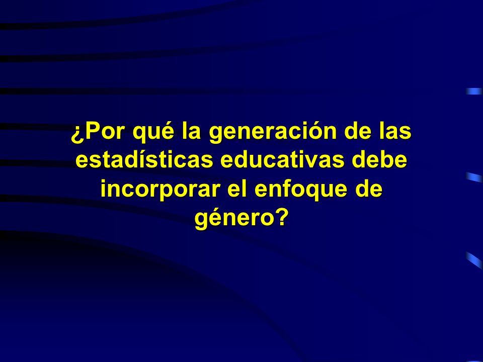 ¿Por qué la generación de las estadísticas educativas debe incorporar el enfoque de género