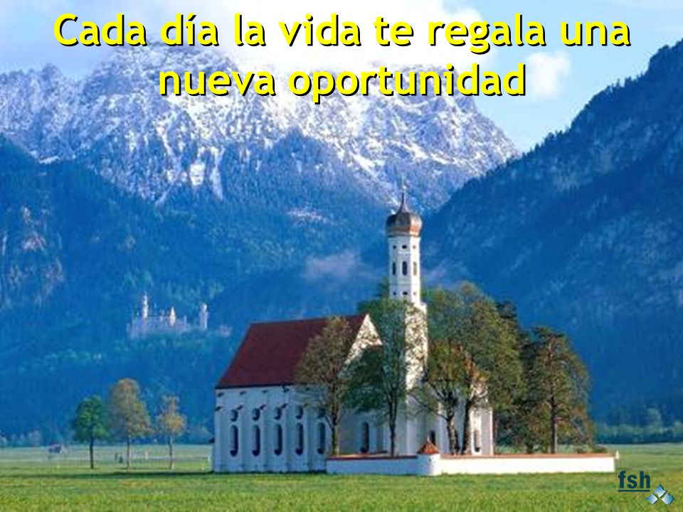 Cada día la vida te regala una nueva oportunidad