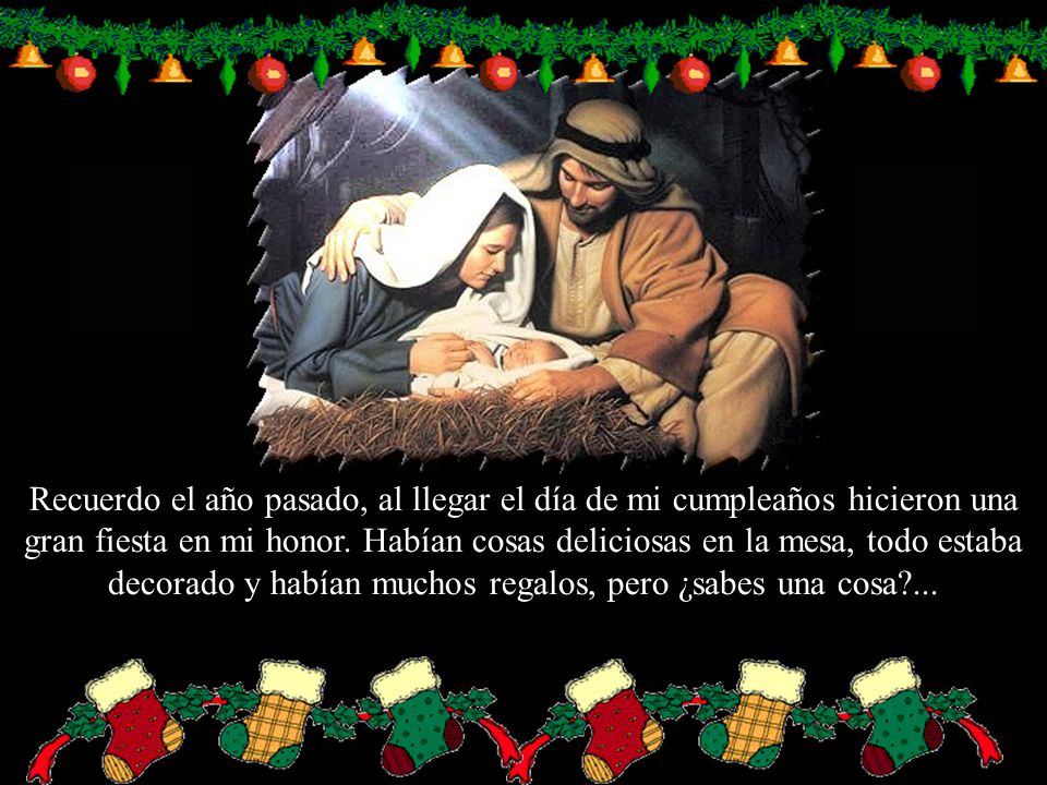 Recuerdo el año pasado, al llegar el día de mi cumpleaños hicieron una gran fiesta en mi honor.