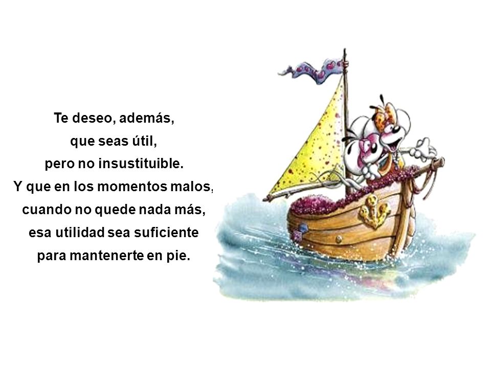 Y que en los momentos malos, cuando no quede nada más,