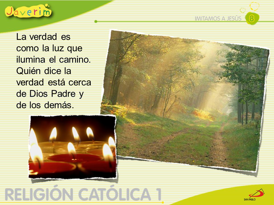 La verdad es como la luz que ilumina el camino.