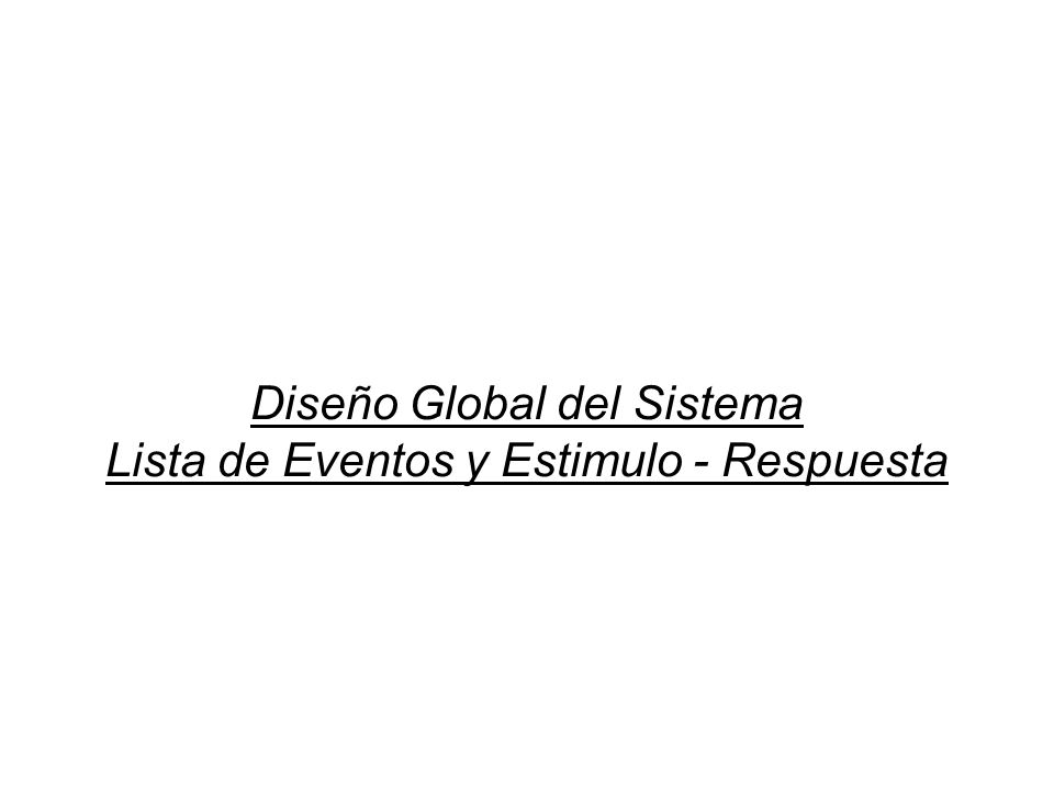 Diseño Global del Sistema Lista de Eventos y Estimulo - Respuesta
