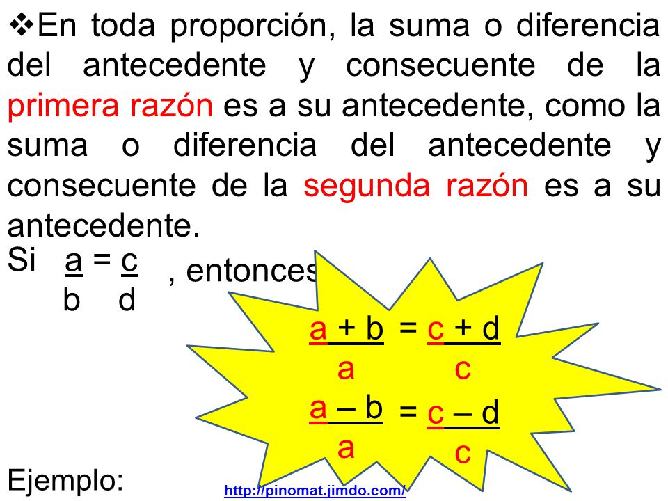 En toda proporción, la suma o diferencia del antecedente y consecuente de la primera razón es a su antecedente, como la suma o diferencia del antecedente y consecuente de la segunda razón es a su antecedente.