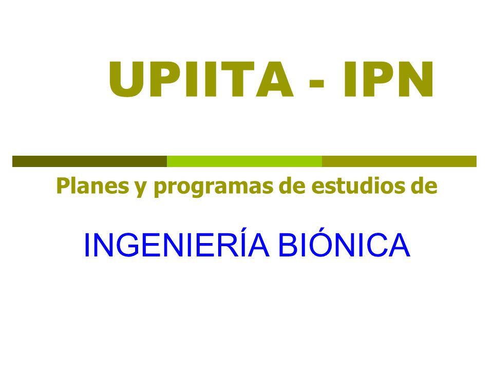 UPIITA - IPN Planes y programas de estudios de INGENIERÍA BIÓNICA