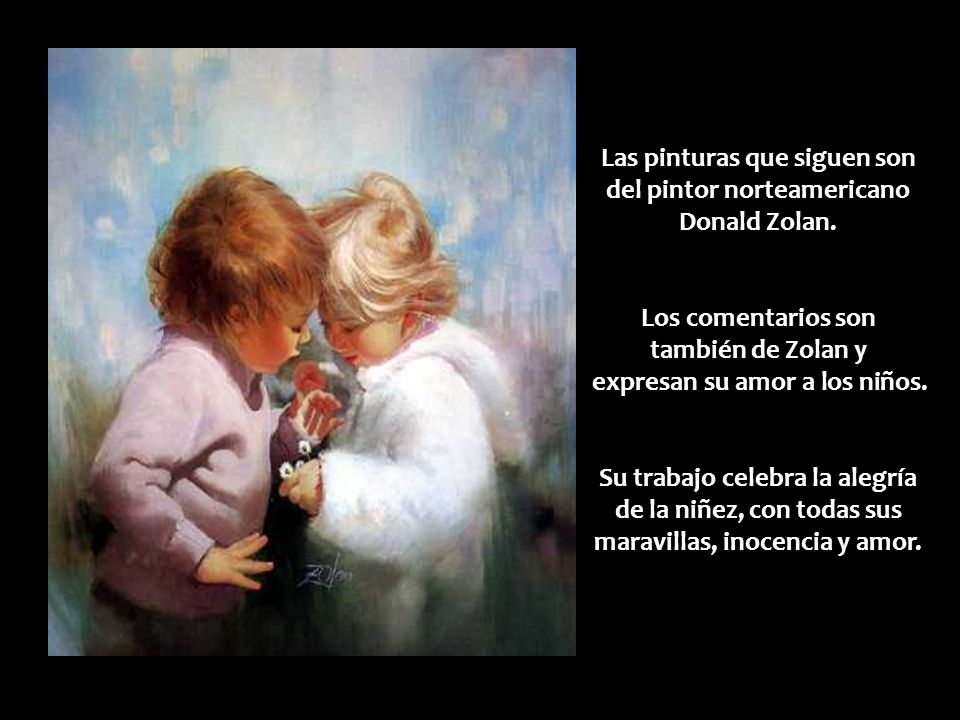 Las pinturas que siguen son del pintor norteamericano Donald Zolan.