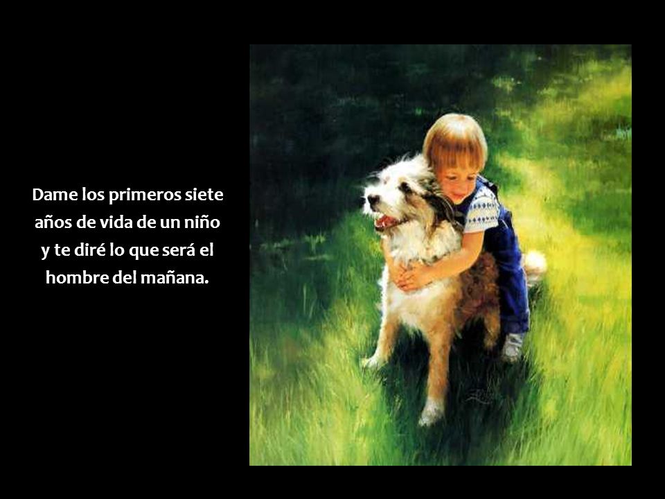 Dame los primeros siete años de vida de un niño