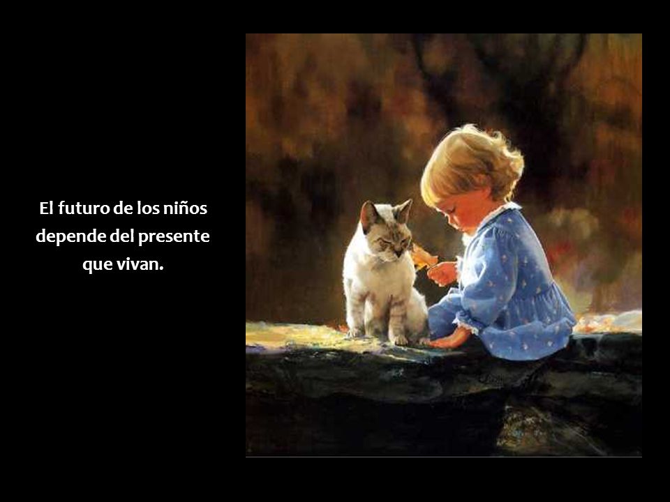 El futuro de los niños depende del presente que vivan.
