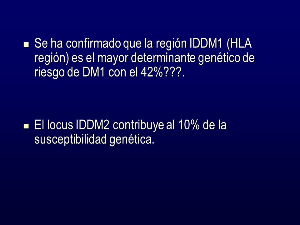 Se ha confirmado que la región IDDM1 (HLA región) es el mayor determinante genético de riesgo de DM1 con el 42% .