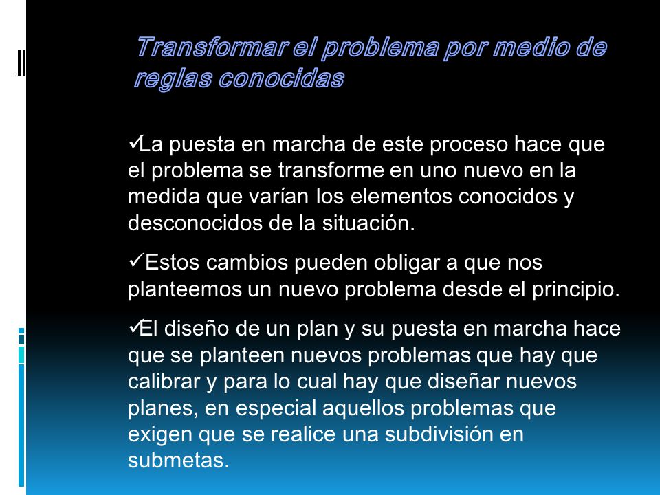 Transformar el problema por medio de reglas conocidas