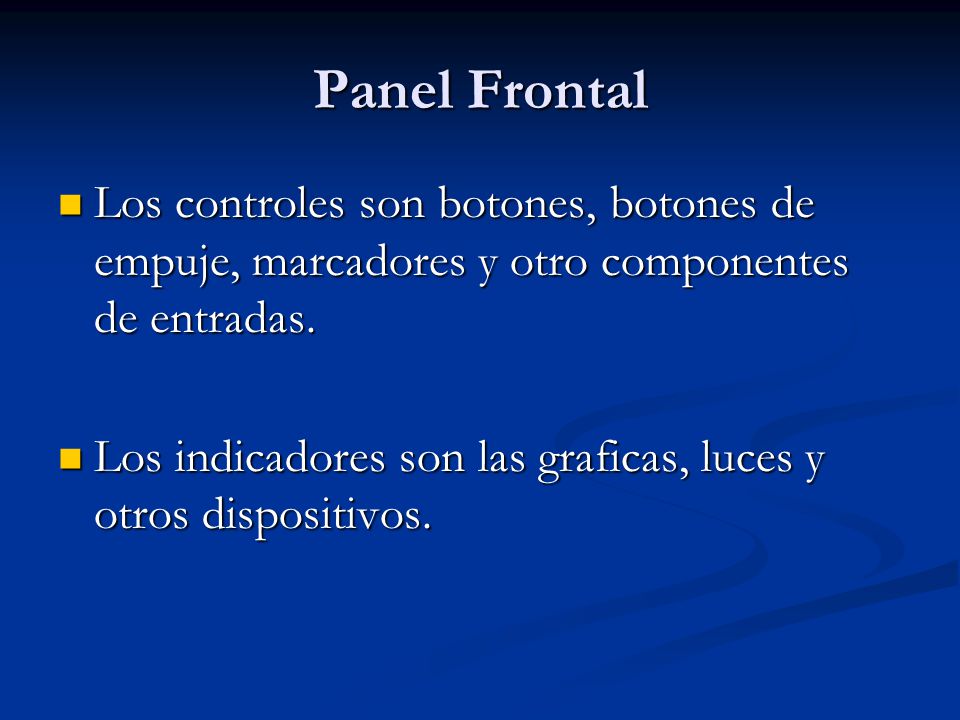 Panel Frontal Los controles son botones, botones de empuje, marcadores y otro componentes de entradas.