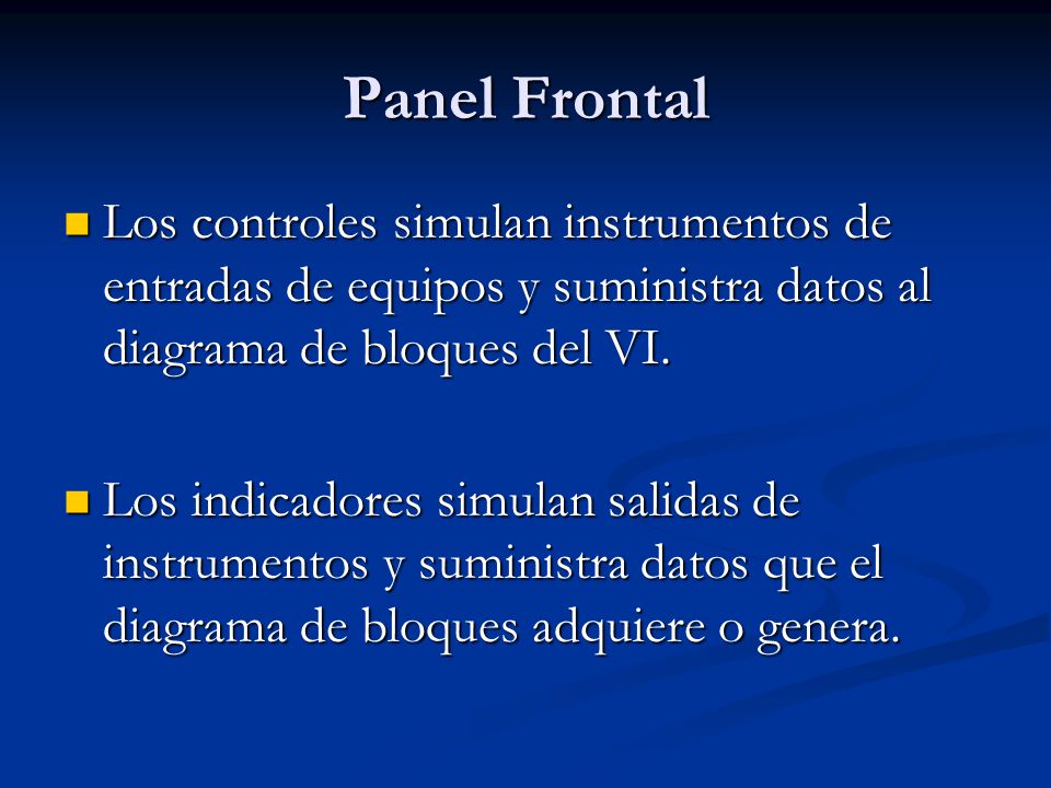 Panel Frontal Los controles simulan instrumentos de entradas de equipos y suministra datos al diagrama de bloques del VI.