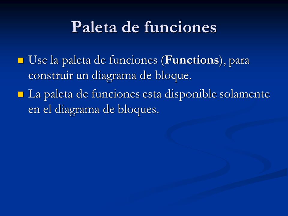 Paleta de funciones Use la paleta de funciones (Functions), para construir un diagrama de bloque.