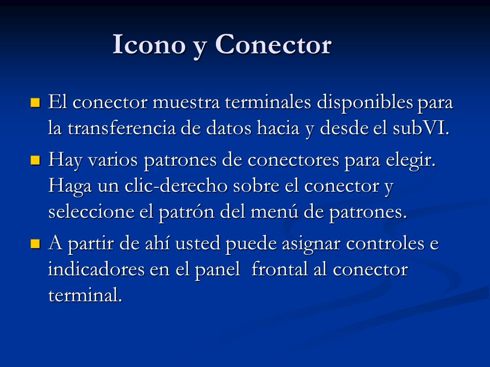 Icono y Conector El conector muestra terminales disponibles para la transferencia de datos hacia y desde el subVI.