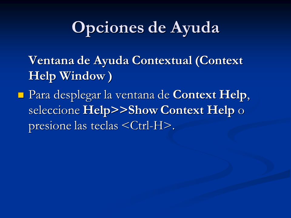 Opciones de Ayuda Ventana de Ayuda Contextual (Context Help Window )
