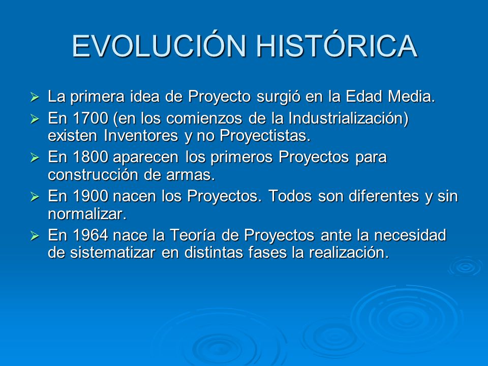 EVOLUCIÓN HISTÓRICA La primera idea de Proyecto surgió en la Edad Media.