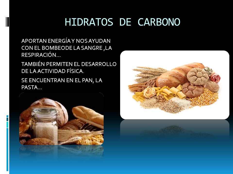 HIDRATOS DE CARBONO APORTAN ENERGÍA Y NOS AYUDAN CON EL BOMBEODE LA SANGRE ,LA RESPIRACIÓN…