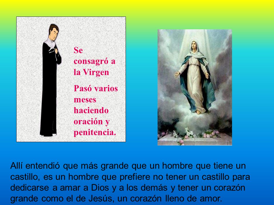 Se consagró a la Virgen Pasó varios meses haciendo oración y penitencia.
