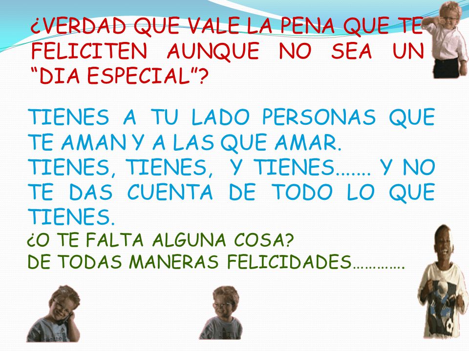 TIENES A TU LADO PERSONAS QUE TE AMAN Y A LAS QUE AMAR.