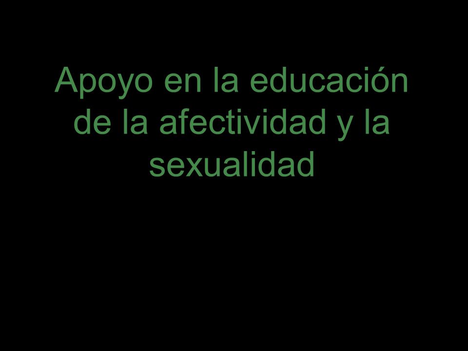 Apoyo en la educación de la afectividad y la sexualidad