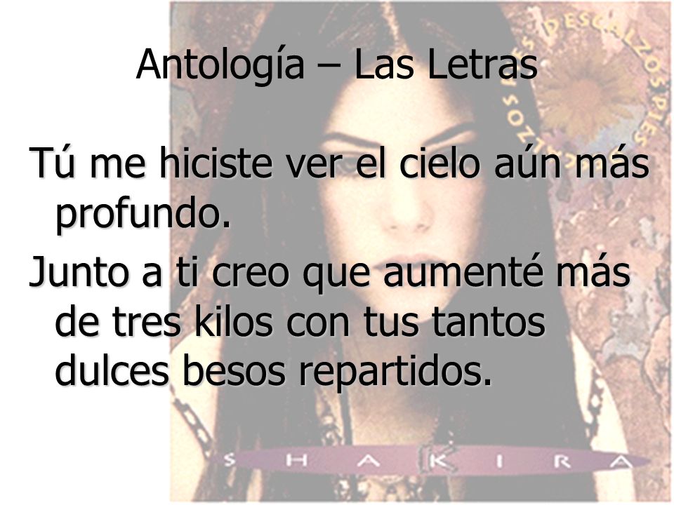 Antología – Las Letras Tú me hiciste ver el cielo aún más profundo.