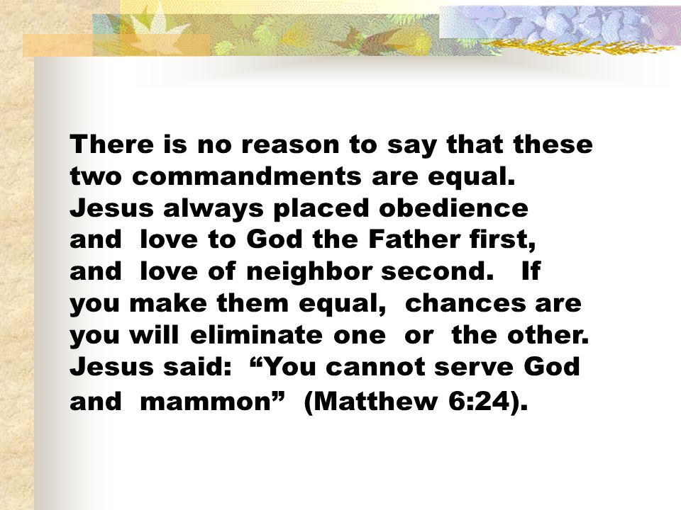 There is no reason to say that these two commandments are equal