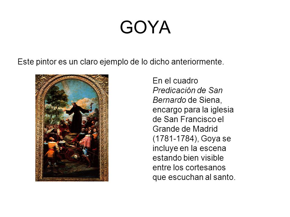 GOYA Este pintor es un claro ejemplo de lo dicho anteriormente.