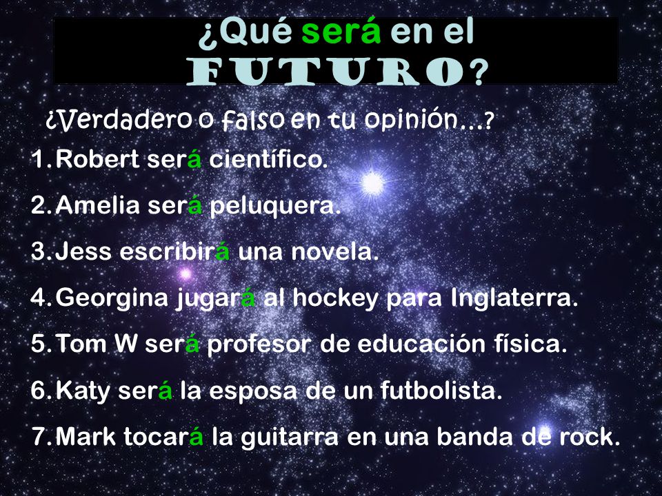 ¿Qué será en el futuro ¿Verdadero o falso en tu opinión…