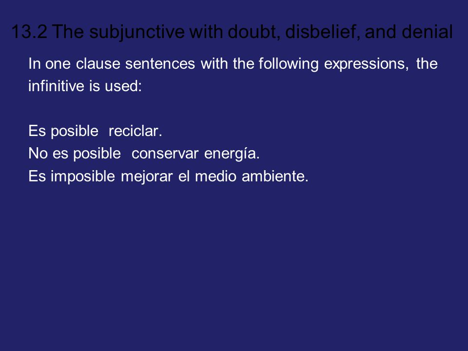 In one clause sentences with the following expressions, the infinitive is used: Es posible reciclar.