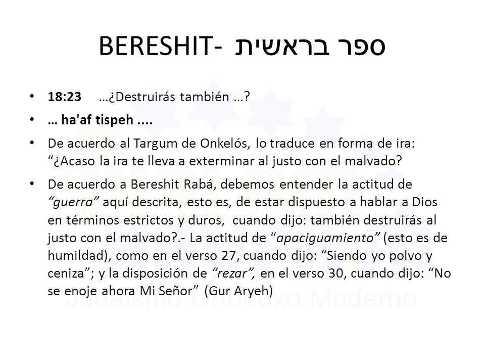 BERESHIT- ספר בראשית 18:23 …¿Destruirás también … … ha af tispeh ....