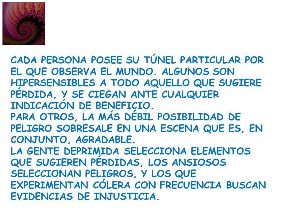 Cada persona posee su túnel particular por el que observa el mundo