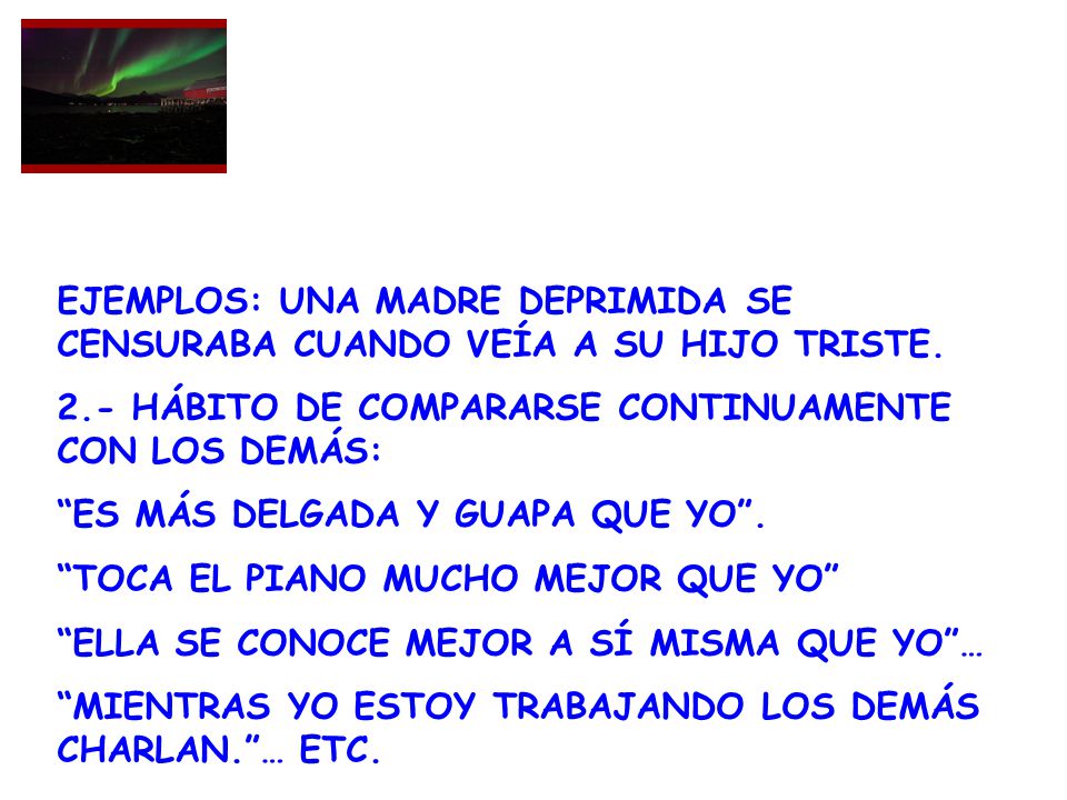 EJEMPLOS: UNA MADRE DEPRIMIDA SE CENSURABA CUANDO VEÍA A SU HIJO TRISTE.