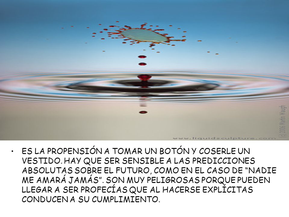 ES LA PROPENSIÓN A TOMAR UN BOTÓN Y COSERLE UN VESTIDO