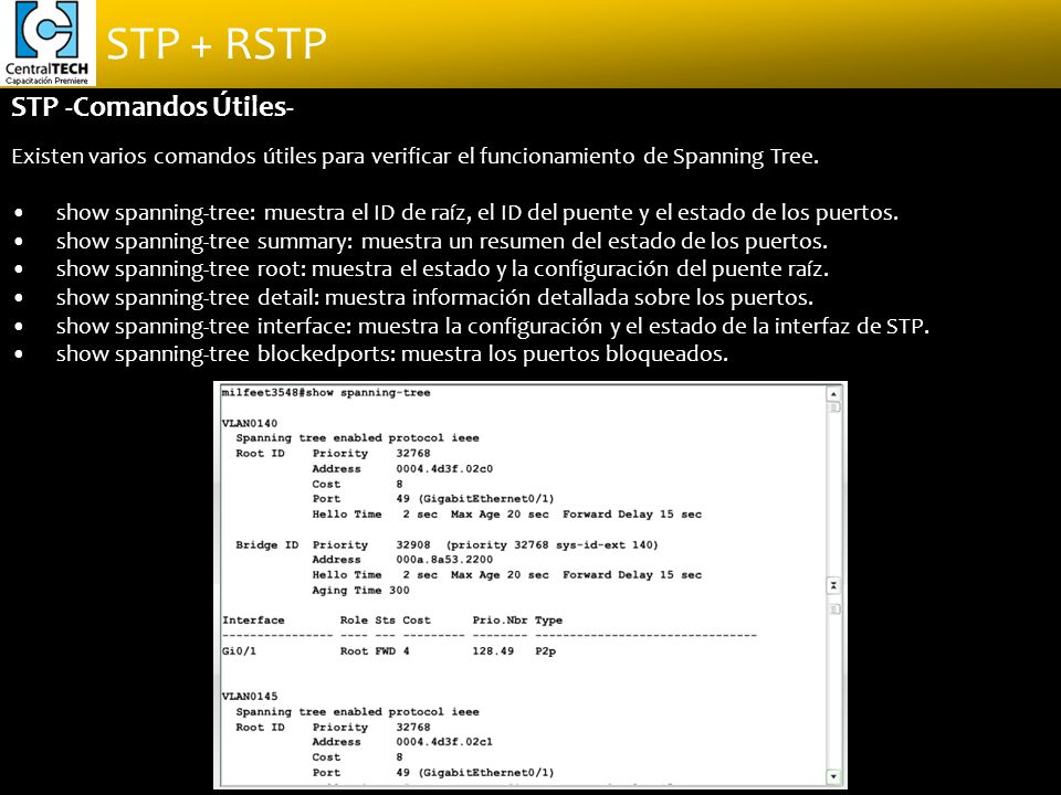 STP -Comandos Útiles- Existen varios comandos útiles para verificar el funcionamiento de Spanning Tree.
