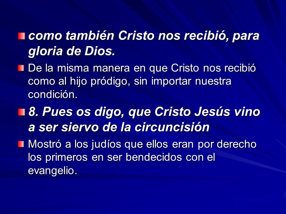 como también Cristo nos recibió, para gloria de Dios.