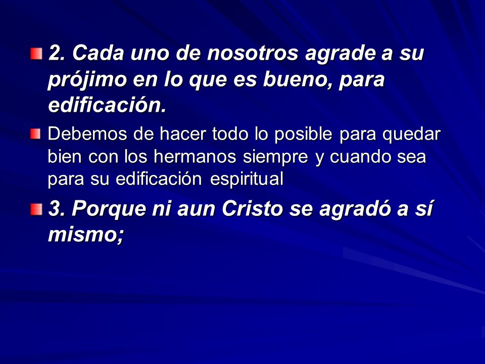 3. Porque ni aun Cristo se agradó a sí mismo;