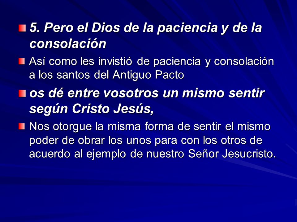5. Pero el Dios de la paciencia y de la consolación