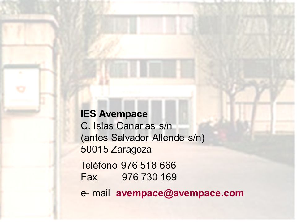 IES Avempace C. Islas Canarias s/n (antes Salvador Allende s/n) Zaragoza