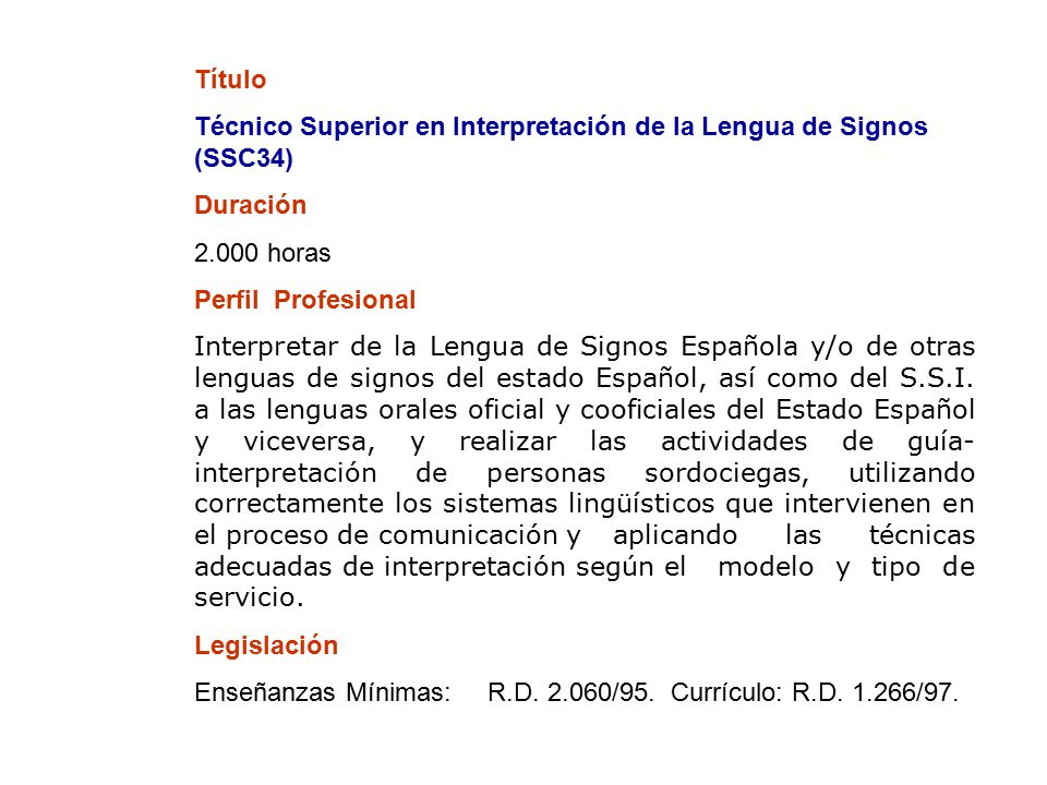 Título Técnico Superior en Interpretación de la Lengua de Signos (SSC34) Duración horas. Perfil Profesional.