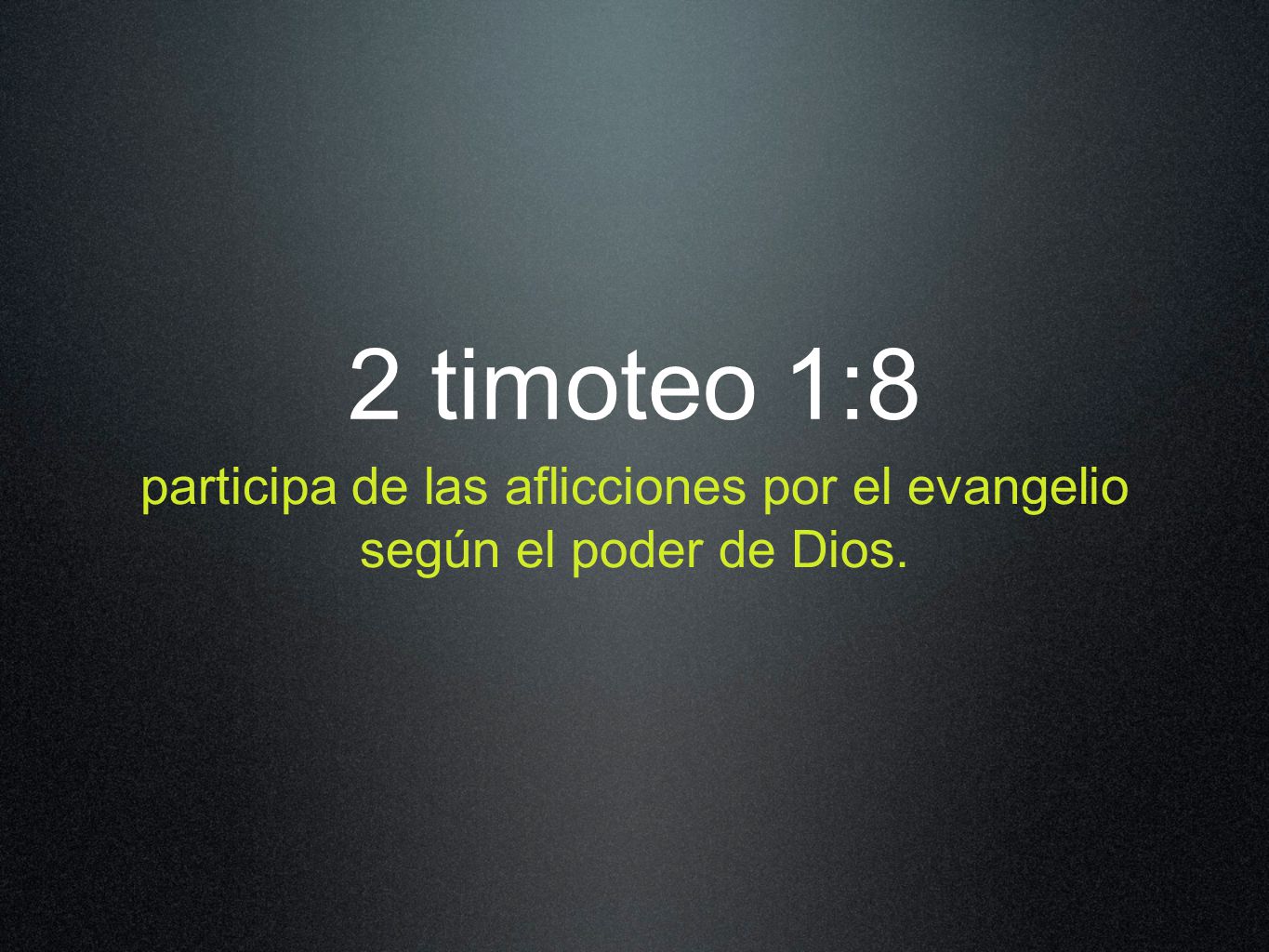 participa de las aflicciones por el evangelio según el poder de Dios.